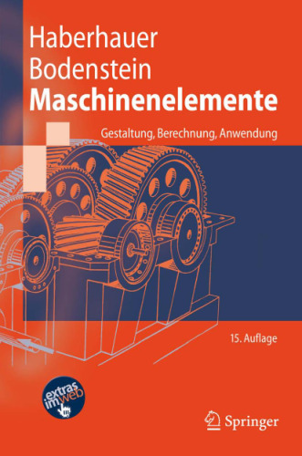 Maschinenelemente: Gestaltung, Berechnung, Anwendung