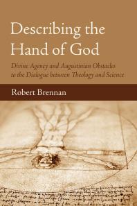Describing the Hand of God : Divine Agency and Augustinian Obstacles to the Dialogue between Theology and Science