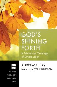 God’s Shining Forth : A Trinitarian Theology of Divine Light