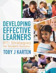 Developing Effective Learners : RTI Strategies for Student Success
