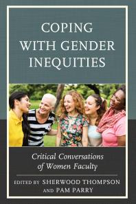 Coping with Gender Inequities : Critical Conversations of Women Faculty