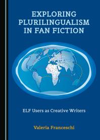 Exploring Plurilingualism in Fan Fiction : ELF Users as Creative Writers