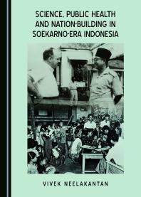 Science, Public Health and Nation-Building in Soekarno-Era Indonesia