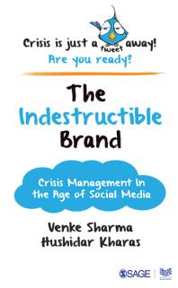 The Indestructible Brand : Crisis Management in the Age of Social Media