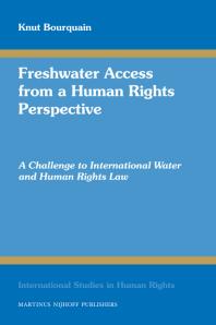 Freshwater Access from a Human Rights Perspective : A Challenge to International Water and Human Rights Law