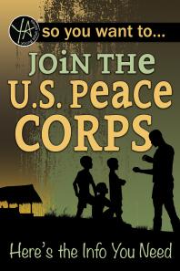 So You Want to… Join the U.S. Peace Corps : Here’s the Info You Need