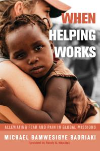 When Helping Works : Alleviating Fear and Pain in Global Missions