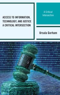 Access to Information, Technology, and Justice : A Critical Intersection