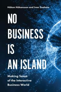 No Business Is an Island : Making Sense of the Interactive Business World