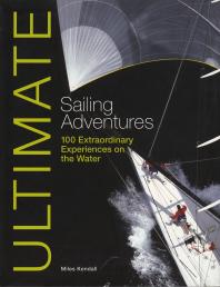Ultimate Sailing Adventures : 100 Extraordinary Experiences on the Water