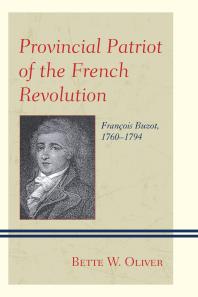 Provincial Patriot of the French Revolution : François Buzot, 1760-1794