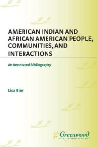 American Indian and African American People, Communities, and Interactions : An Annotated Bibliography