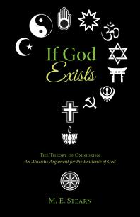If God Exists : The Theory of Omnideism: An Atheistic Argument for the Existence of God