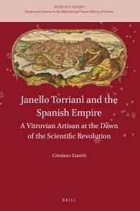Janello Torriani and the Spanish Empire : A Vitruvian Artisan at the Dawn of the Scientific Revolution