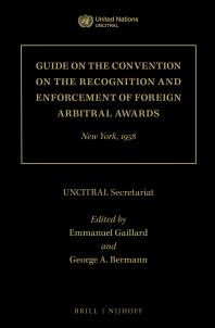 Guide on the Convention on the Recognition and Enforcement of Foreign Arbitral Awards : New York 1958