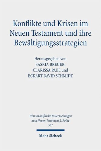 Konflikte und Krisen im Neuen Testament und ihre Bewältigungsstrategien: Herausgegeben:Breuer, Saskia; Paul, Clarissa; Schmidt, Eckart David