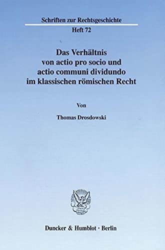 Das Verhaltnis Von Actio Pro Socio Und Actio Communi Dividundo Im Klassischen Romischen Recht
