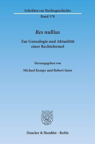 Res Nullius: Zur Genealogie Und Aktualitat Einer Rechtsformel