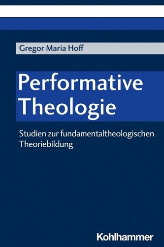 Performative Theologie: Studien zur fundamentaltheologischen Theoriebildung