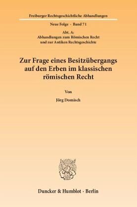 Zur Frage eines Besitzübergangs auf den Erben im klassischen römischen Recht.: Dissertationsschrift. Dissertationsschrift