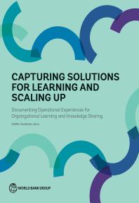 Capturing Solutions for Learning and Scaling Up : Documenting Operational Experiences for Organizational Learning and Knowledge Sharing