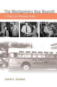 The Montgomery Bus Boycott: a History and Reference Guide : A History and Reference Guide
