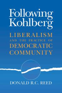 Following Kohlberg : Liberalism and the Practice of Democratic Community