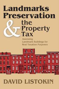 Landmarks Preservation and the Property Tax : Assessing Landmark Buildings for Real Taxation Purposes
