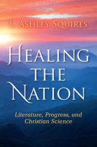 Healing the Nation : Literature, Progress, and Christian Science