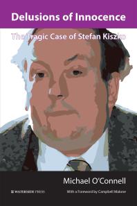 Delusions of Innocence : The Tragic Case of Stefan Kiszko