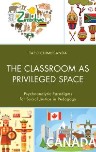 The Classroom As Privileged Space : Psychoanalytic Paradigms for Social Justice in Pedagogy