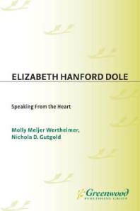 Elizabeth Hanford Dole: Speaking from the Heart : Speaking from the Heart