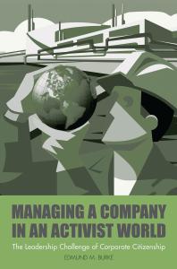 Managing a Company in an Activist World: the Leadership Challenge of Corporate Citizenship : The Leadership Challenge of Corporate Citizenship