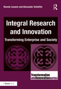 Integral Research and Innovation : Transforming Enterprise and Society