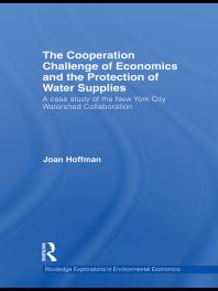 The Cooperation Challenge of Economics and the Protection of Water Supplies : A Case Study of the New York City Watershed Collaboration