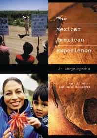 The Mexican American Experience: an Encyclopedia : An Encyclopedia