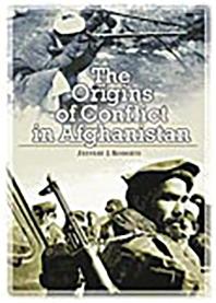 The Origins of Conflict in Afghanistan