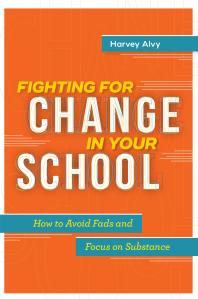 Fighting for Change in Your School : How to Avoid Fads and Focus on Substance
