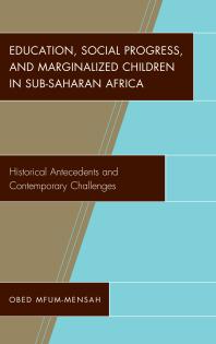 Education, Social Progress, and Marginalized Children in Sub-Saharan Africa : Historical Antecedents and Contemporary Challenges
