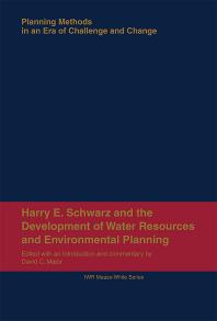 Harry E. Schwarz and the Development of Water Resources and Environmental Planning: Planning Methods in an Era of Challenge and Change
