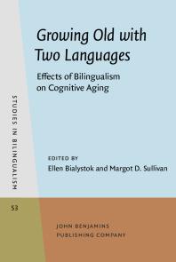 Growing Old with Two Languages : Effects of Bilingualism on Cognitive Aging