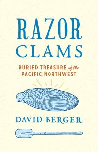 Razor Clams : Buried Treasure of the Pacific Northwest