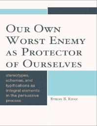 Our Own Worst Enemy as Protector of Ourselves : Stereotypes, Schemas, and Typifications as Integral Elements in the Persuasive Process