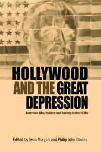 Hollywood and the Great Depression : American Film, Politics and Society in The 1930s