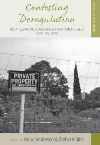 Contesting Deregulation : Debates, Practices and Developments in the West since The 1970s