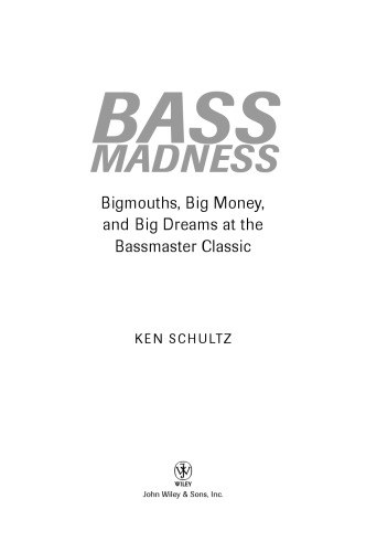 Bass Madness: Bigmouths, Big Money, and Big Dreams at the Bassmaster Classic