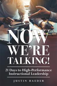 Now We're Talking : 21 Days to High-Performance Instructional Leadership (Making Time for Classroom Observation and Teacher Evaluation)