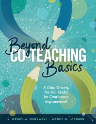 Beyond Co-Teaching Basics : A Data-Driven, No-Fail Model for Continuous Improvement