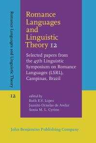 Romance Languages and Linguistic Theory 12 : Selected Papers from the 45th Linguistic Symposium on Romance Languages (LSRL), Campinas, Brazil