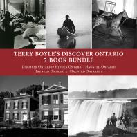 Terry Boyle's Discover Ontario 5-Book Bundle : Discover Ontario / Hidden Ontario / Haunted Ontario / Haunted Ontario 3 / Haunted Ontario 4